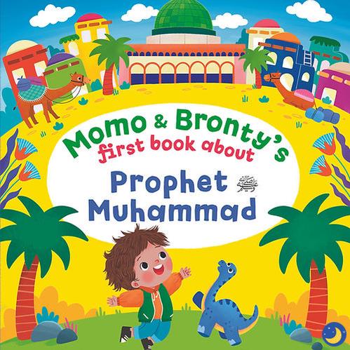 Momo & Bronty's First Book About Prophet Muhammad (SAW)