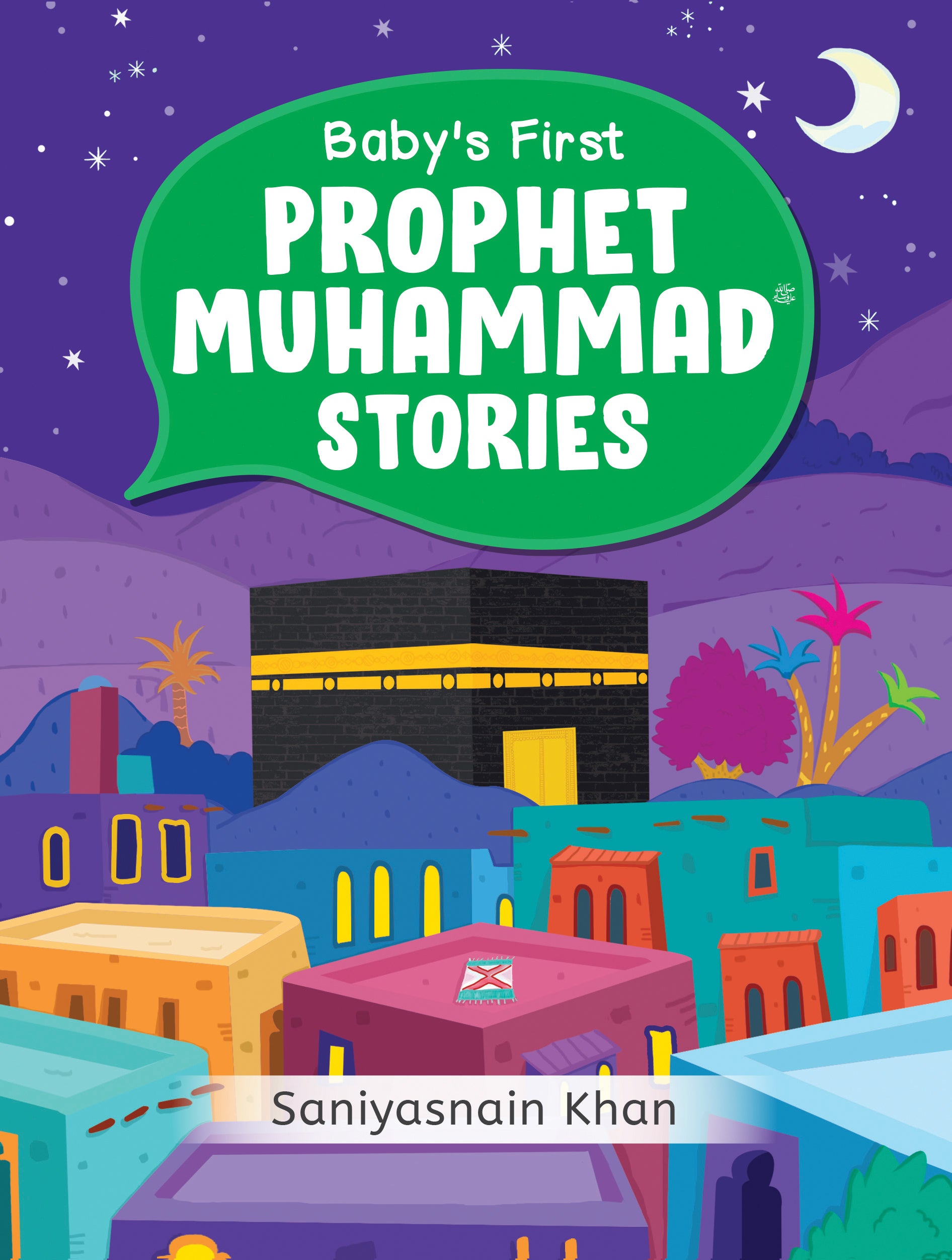 A Star is born in Mecca (Islamic Prophet Stories - Islamic Books for Kids)  (Little Steps in Islamic History)