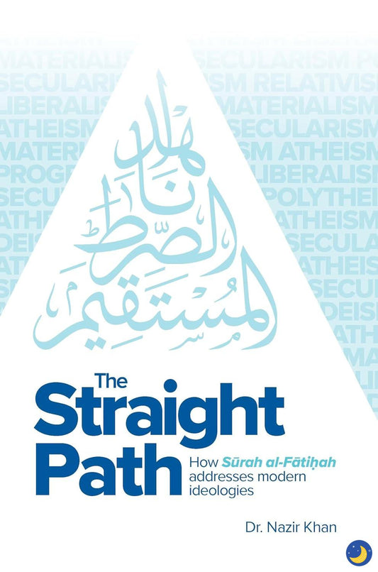 The Straight Path: How Surah al-Fatiha Addresses Modern Ideologies
