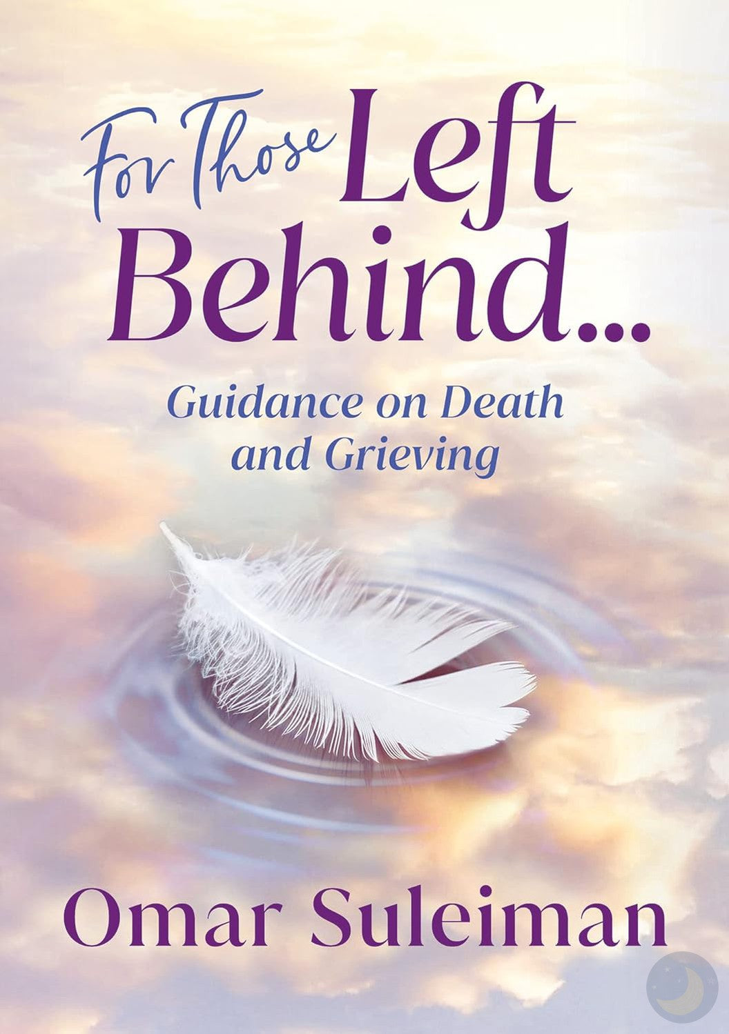 For Those Left Behind: Guidance on Death and Grieving-Islamic Books-Kube Publishing-Crescent Moon Store