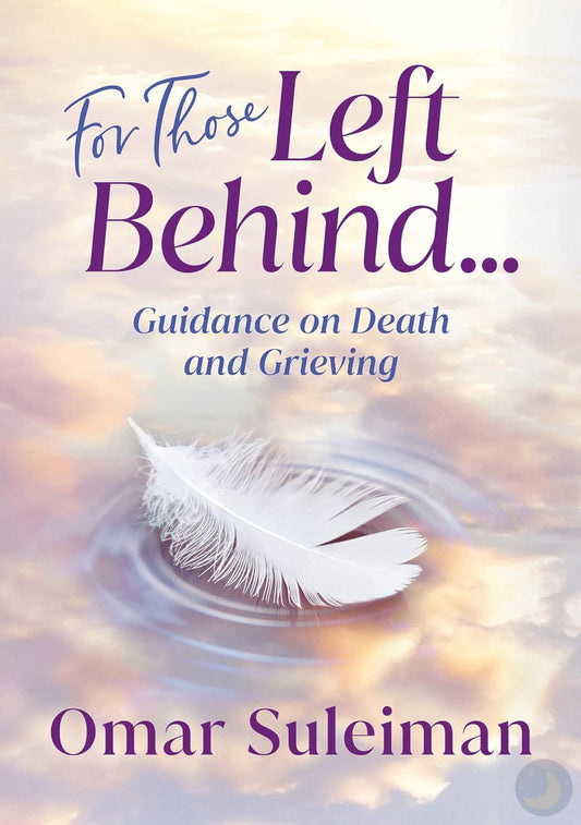 For Those Left Behind: Guidance on Death and Grieving