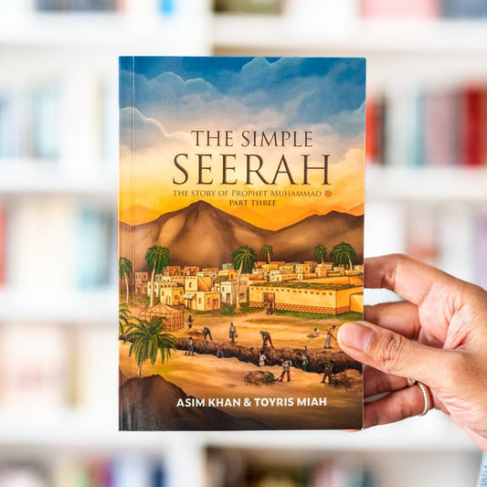 The Simple Seerah: The Story of Prophet Muhammad ﷺ Part Three-Islamic Books-Kube Publishing-Crescent Moon Store