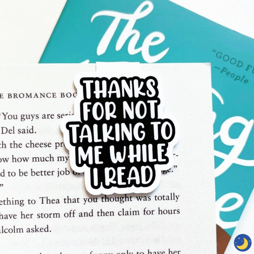 Thanks For Not Talking to Me While I Read Magnetic Bookmark