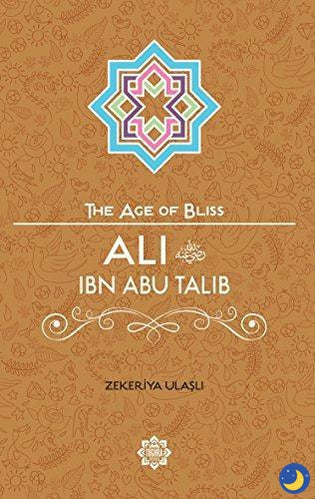 Ali Ibn Abi Talib – The Age of Bliss Series-Islamic Books-Tughra Books-Crescent Moon Store
