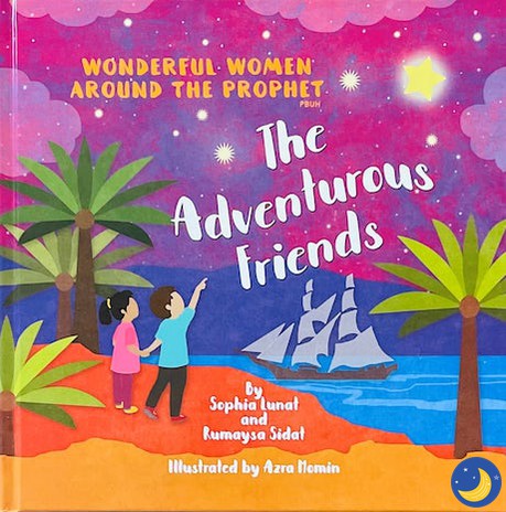 The Adventurous Friends | Wonderful Women Around the Prophet