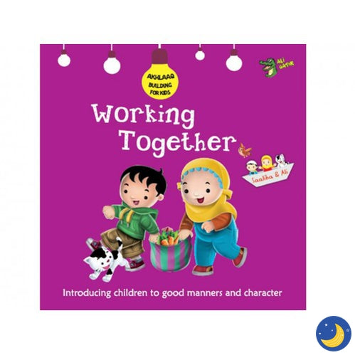 Akhlaaq Building Series: Working Together-Islamic Books-Kube Publishing-Crescent Moon Store