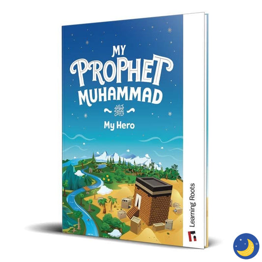 My Prophet Muhammad (S): My Hero-Islamic Books-Learning Roots-Crescent Moon Store