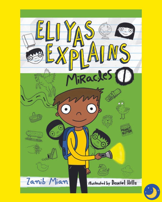 Eliyas Explains: Miracles-Islamic Books-Muslim Children’s Books UK-Crescent Moon Store