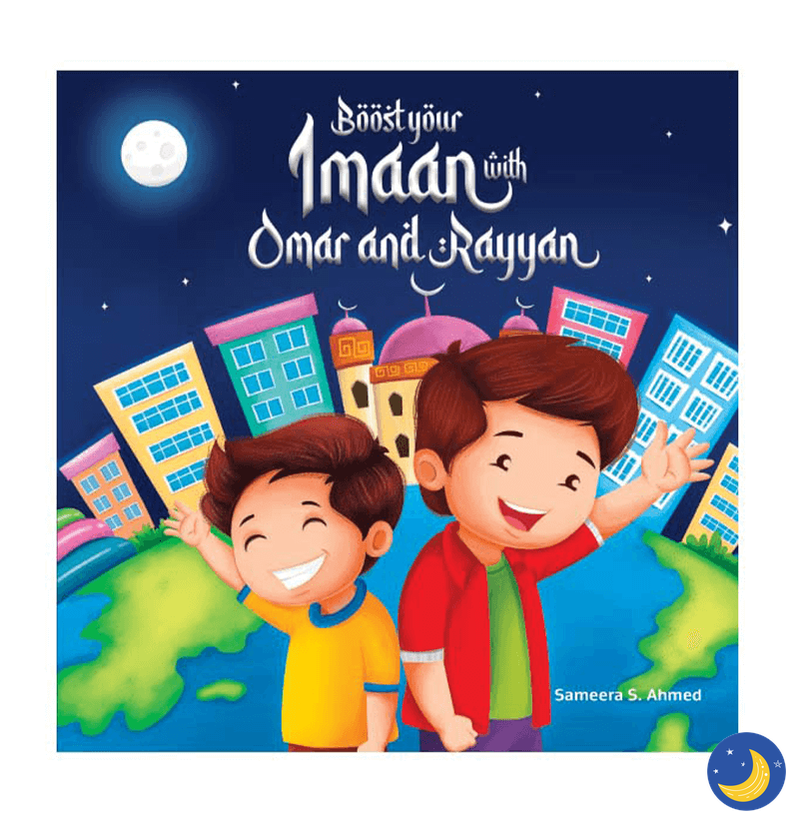 Boost your Imaan with Omar and Rayyan-Islamic Books-Sameera Ahmed-Crescent Moon Store